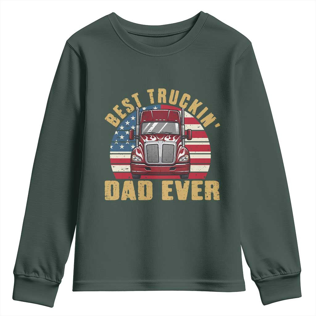 Best Truckin Dad Ever Youth Sweatshirt Funny Driver Fathers Day Gift TS12 Dark Forest Green Print Your Wear