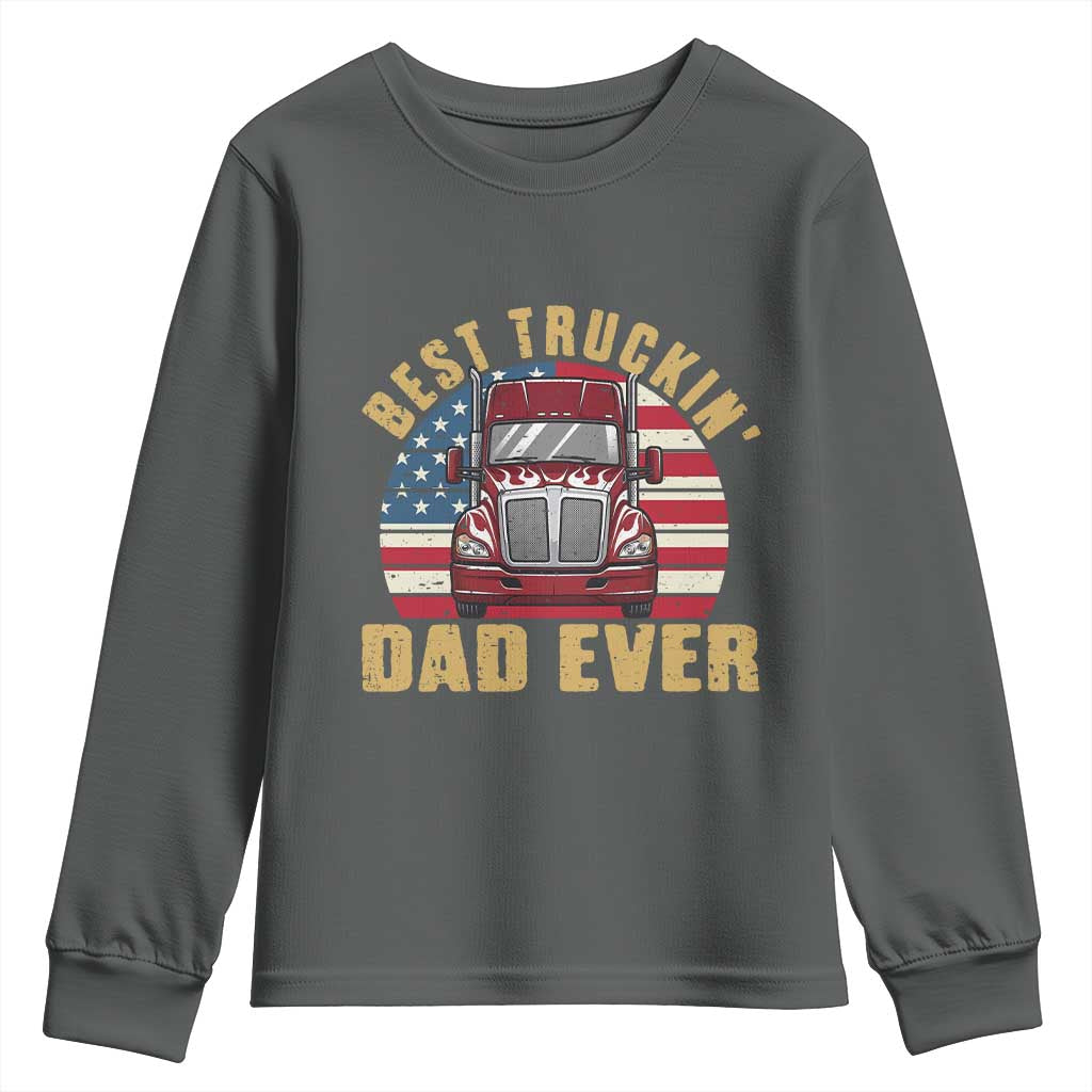 Best Truckin Dad Ever Youth Sweatshirt Funny Driver Fathers Day Gift TS12 Dark Heather Print Your Wear
