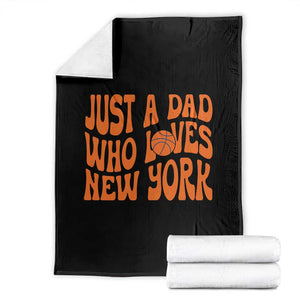 Just A Dad Who Loves New York Throw Blanket Funny Basketball Fan Gift