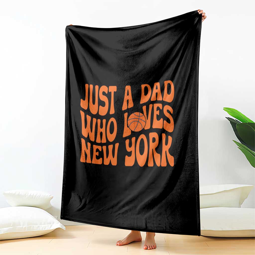 Just A Dad Who Loves New York Throw Blanket Funny Basketball Fan Gift