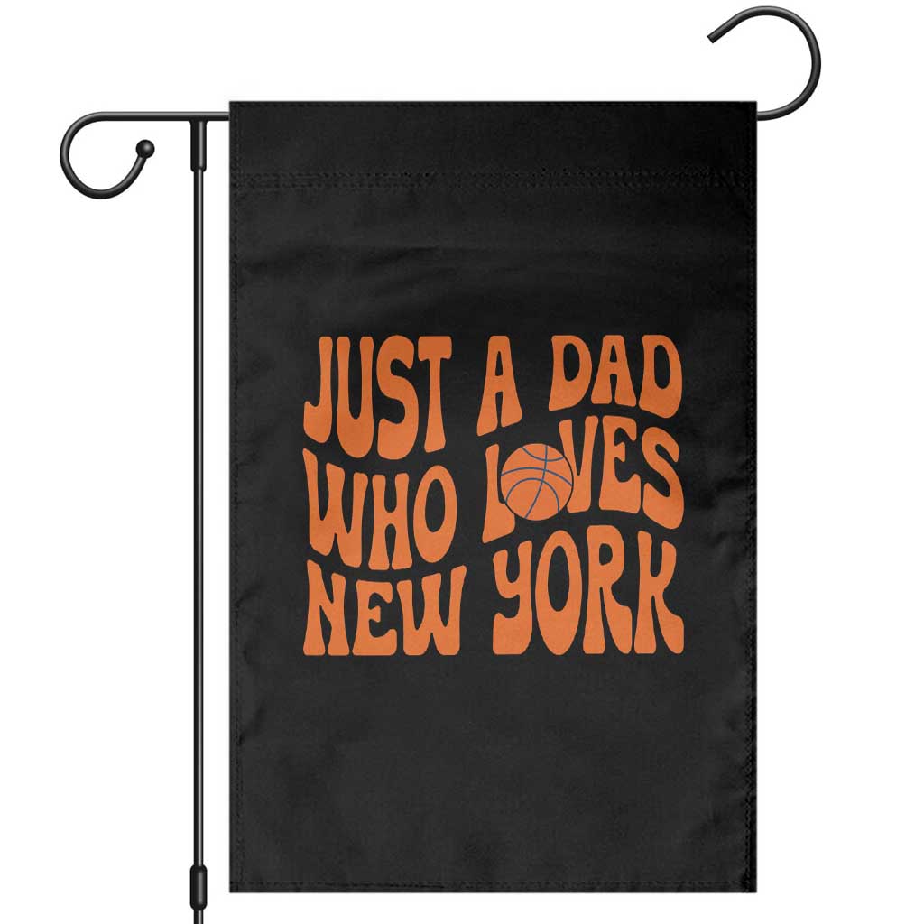 Just A Dad Who Loves New York Garden Flag Funny Basketball Fan Gift