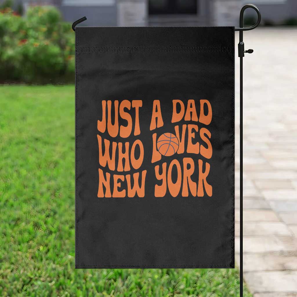 Just A Dad Who Loves New York Garden Flag Funny Basketball Fan Gift