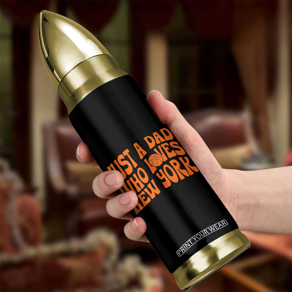 Just A Dad Who Loves New York Bullet Tumbler Funny Basketball Fan Gift