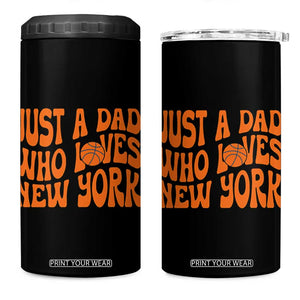 Just A Dad Who Loves New York 4 in 1 Can Cooler Tumbler Funny Basketball Fan Gift