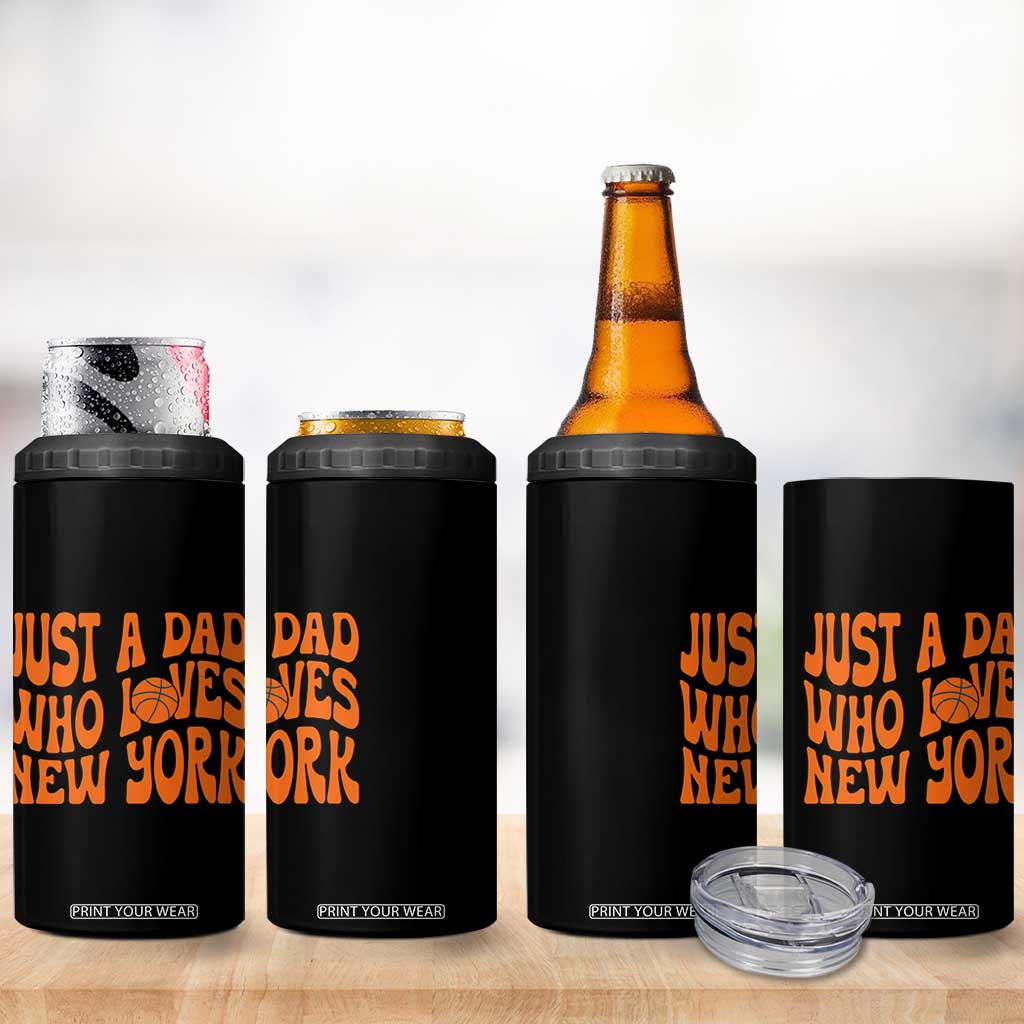 Just A Dad Who Loves New York 4 in 1 Can Cooler Tumbler Funny Basketball Fan Gift