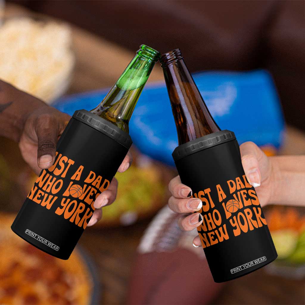 Just A Dad Who Loves New York 4 in 1 Can Cooler Tumbler Funny Basketball Fan Gift