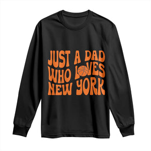 Just A Dad Who Loves New York Long Sleeve Shirt Funny Basketball Fan Gift