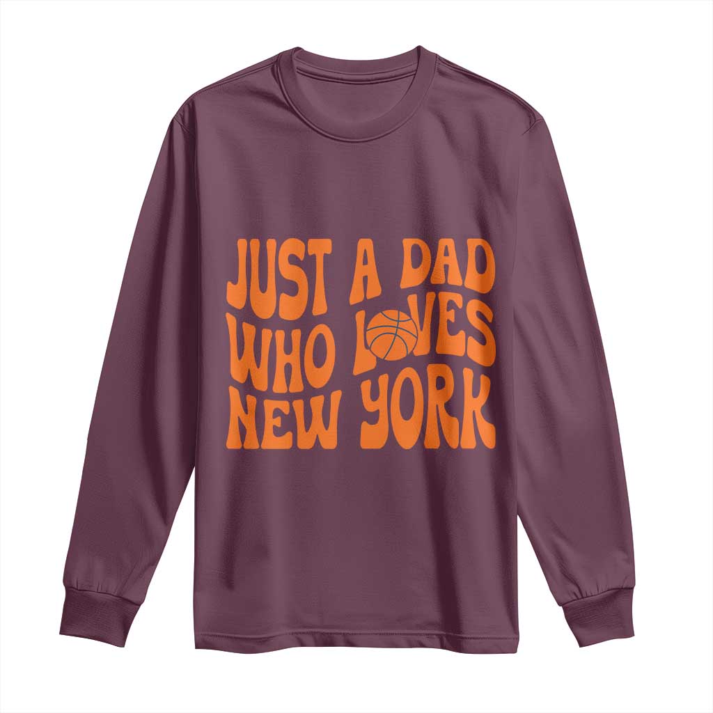 Just A Dad Who Loves New York Long Sleeve Shirt Funny Basketball Fan Gift