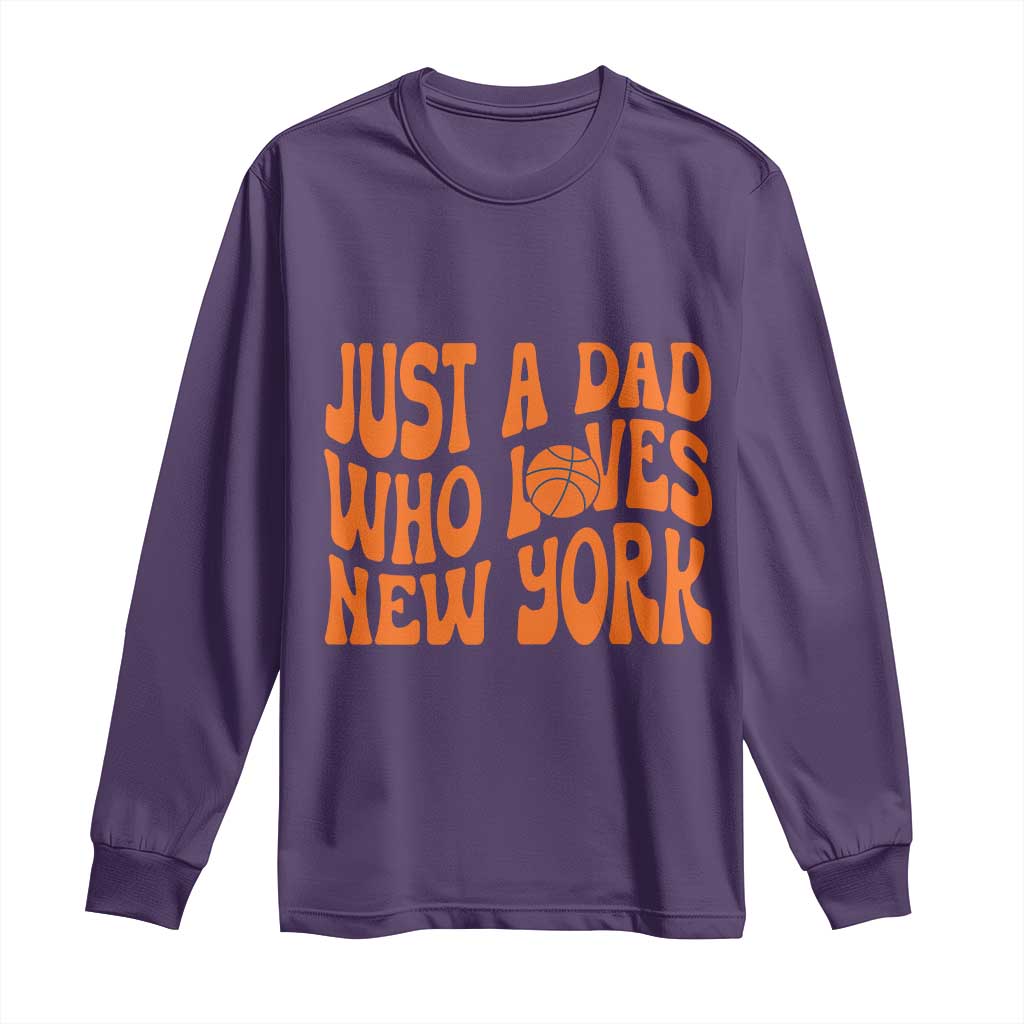 Just A Dad Who Loves New York Long Sleeve Shirt Funny Basketball Fan Gift
