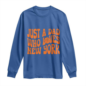 Just A Dad Who Loves New York Long Sleeve Shirt Funny Basketball Fan Gift