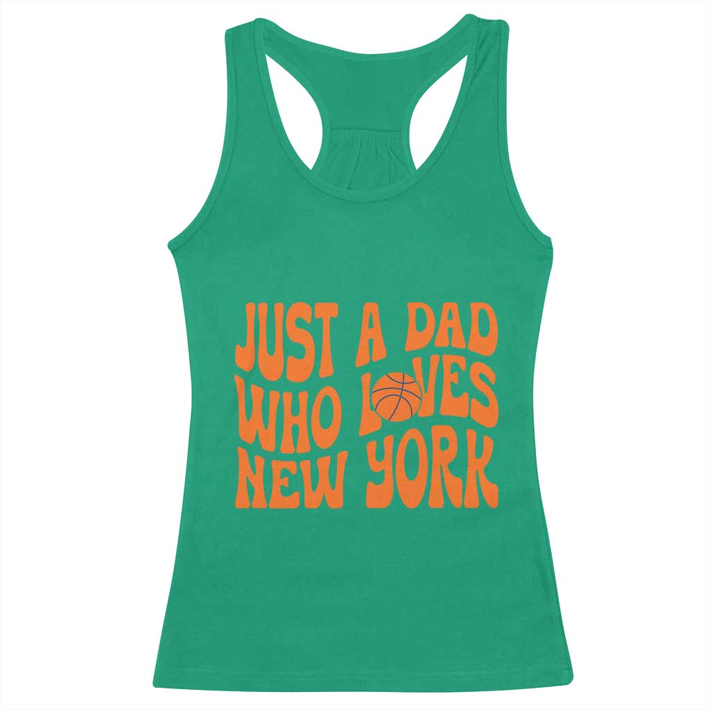 Just A Dad Who Loves New York Racerback Tank Top Funny Basketball Fan Gift