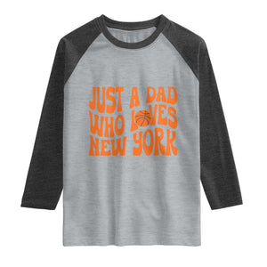 Just A Dad Who Loves New York Raglan Shirt Funny Basketball Fan Gift