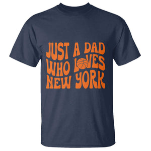 Just A Dad Who Loves New York T Shirt Funny Basketball Fan Gift