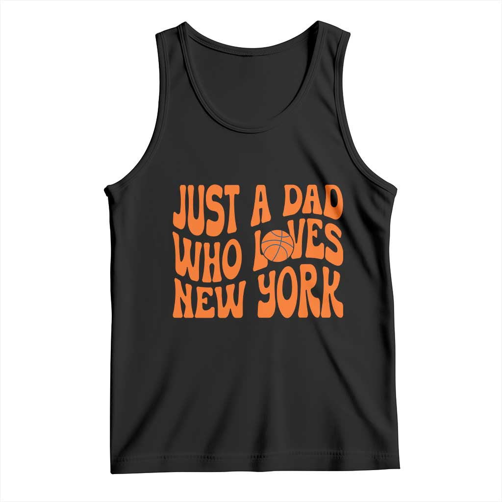 Just A Dad Who Loves New York Tank Top Funny Basketball Fan Gift