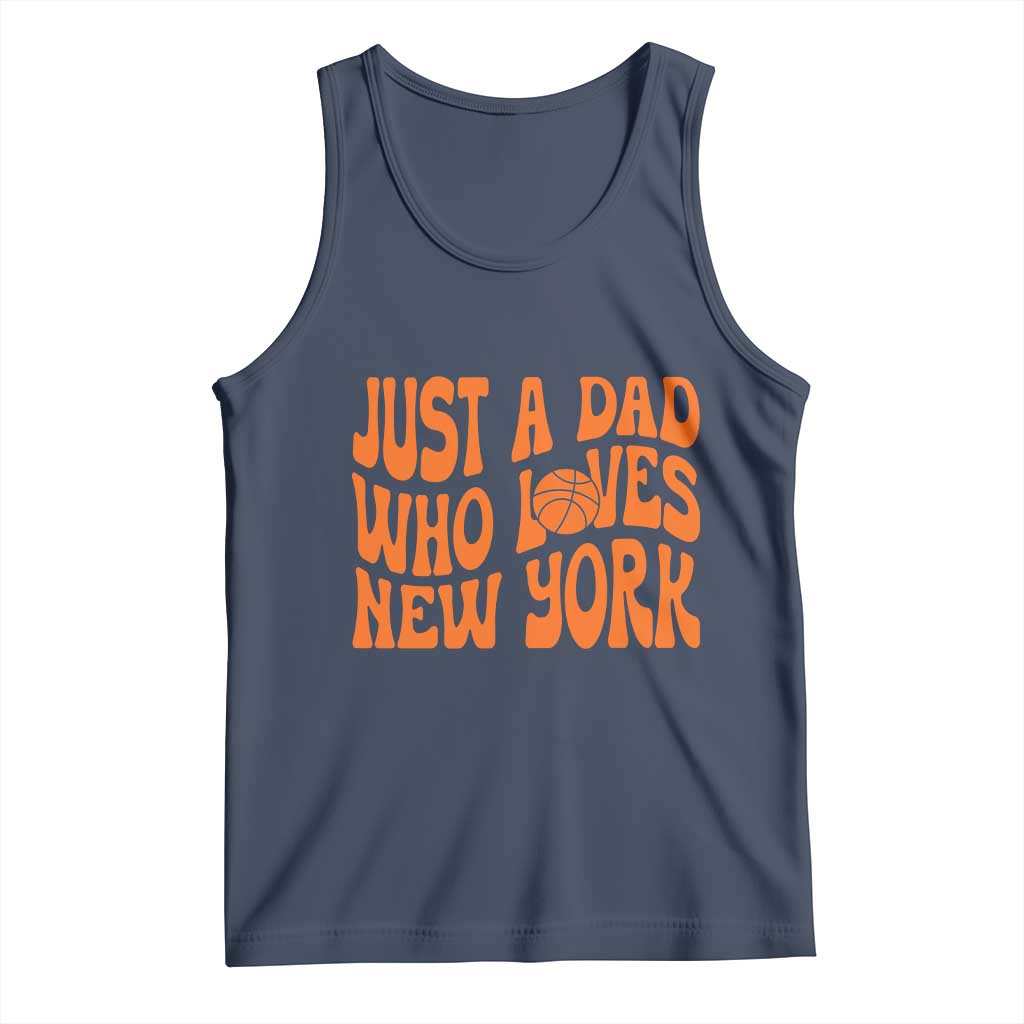 Just A Dad Who Loves New York Tank Top Funny Basketball Fan Gift
