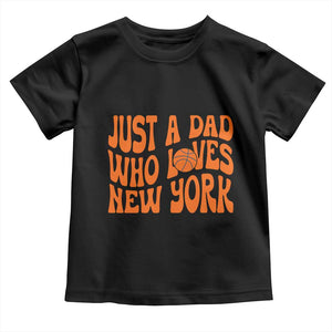 Just A Dad Who Loves New York Toddler T Shirt Funny Basketball Fan Gift