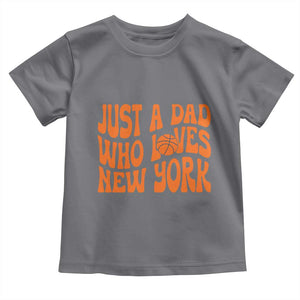 Just A Dad Who Loves New York Toddler T Shirt Funny Basketball Fan Gift