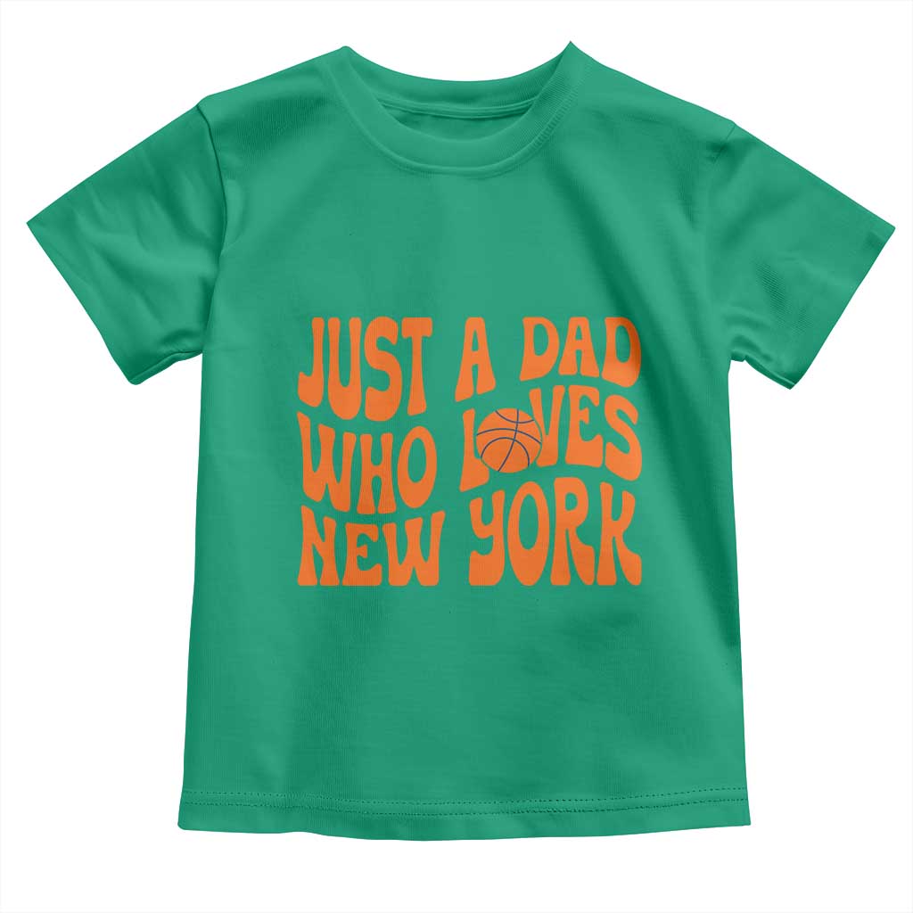 Just A Dad Who Loves New York Toddler T Shirt Funny Basketball Fan Gift