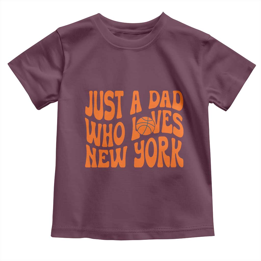 Just A Dad Who Loves New York Toddler T Shirt Funny Basketball Fan Gift