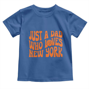Just A Dad Who Loves New York Toddler T Shirt Funny Basketball Fan Gift