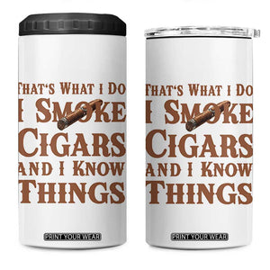 Cigar Lovers 4 in 1 Can Cooler Tumbler Thats What I Do I Smoke Cigars And I Know Things TS12 One Size: 16 oz White Print Your Wear