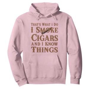 Cigar Lovers Hoodie Thats What I Do I Smoke Cigars And I Know Things TS12 Light Pink Print Your Wear