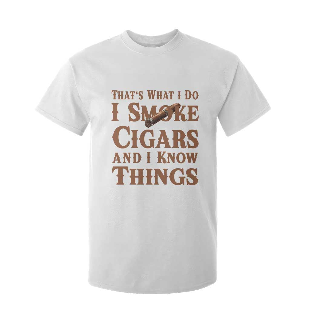 Cigar Lovers T Shirt For Kid Thats What I Do I Smoke Cigars And I Know Things TS12 White Print Your Wear