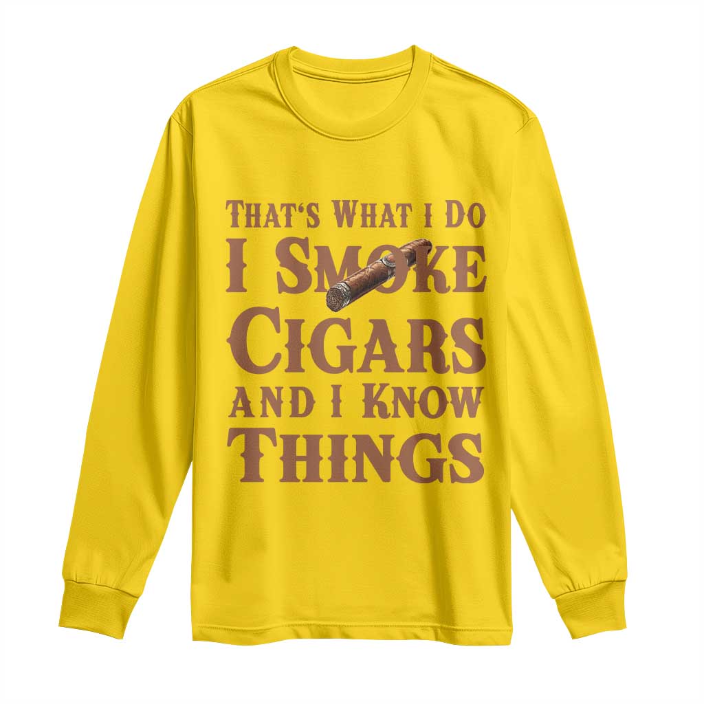 Cigar Lovers Long Sleeve Shirt Thats What I Do I Smoke Cigars And I Know Things TS12 Daisy Print Your Wear