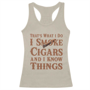 Cigar Lovers Racerback Tank Top Thats What I Do I Smoke Cigars And I Know Things TS12 Sand Print Your Wear