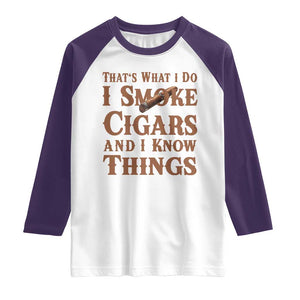 Cigar Lovers Raglan Shirt Thats What I Do I Smoke Cigars And I Know Things TS12 White Purple Print Your Wear