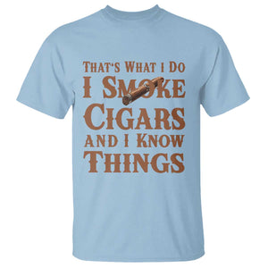 Cigar Lovers T Shirt Thats What I Do I Smoke Cigars And I Know Things TS12 Light Blue Print Your Wear