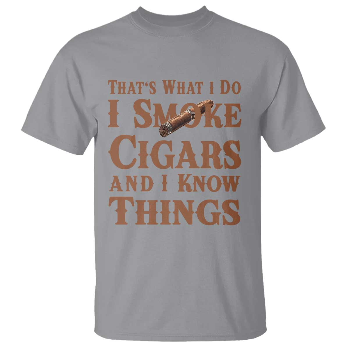 Cigar Lovers T Shirt Thats What I Do I Smoke Cigars And I Know Things TS12 Sport Gray Print Your Wear
