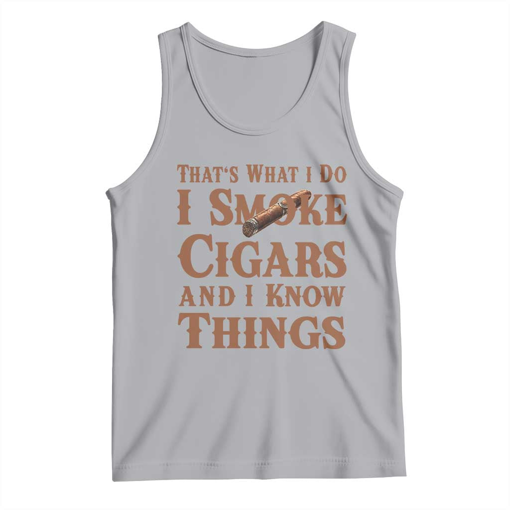 Cigar Lovers Tank Top Thats What I Do I smoke Cigars And I Know Things TS12 Athletic Heather Print Your Wear