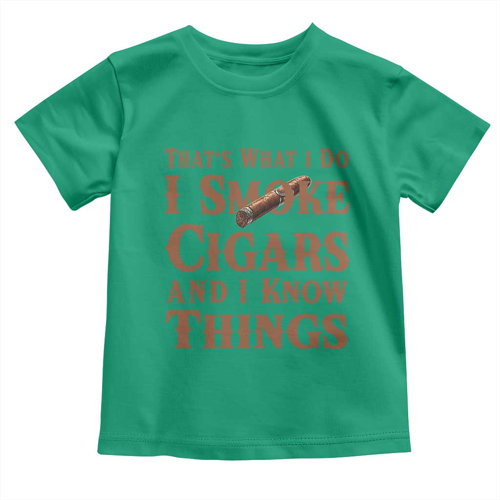 Cigar Lovers Toddler T Shirt Thats What I Do I Smoke Cigars And I Know Things TS12 Irish Green Print Your Wear