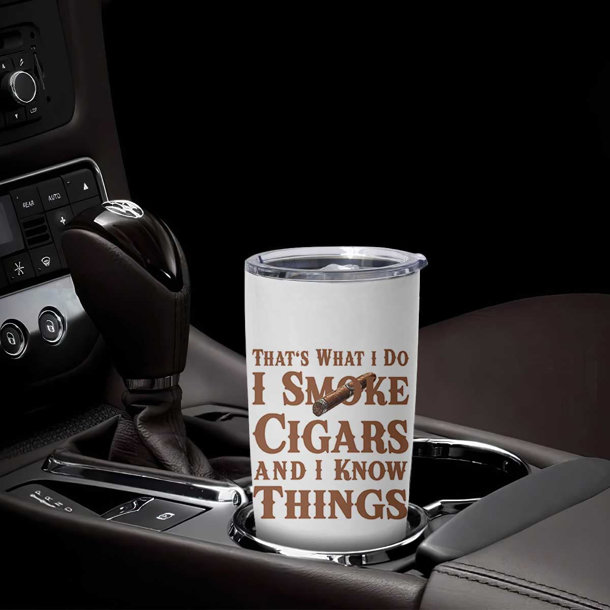 Cigar Lovers Tumbler Cup Thats What I Do I Smoke Cigars And I Know Things TS12 Print Your Wear
