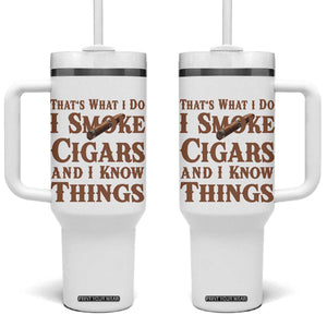 Cigar Lovers Tumbler With Handle Thats What I Do I Smoke Cigars And I Know Things TS12 One Size: 40 oz White Print Your Wear