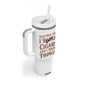 Cigar Lovers Tumbler With Handle Thats What I Do I Smoke Cigars And I Know Things TS12 Print Your Wear