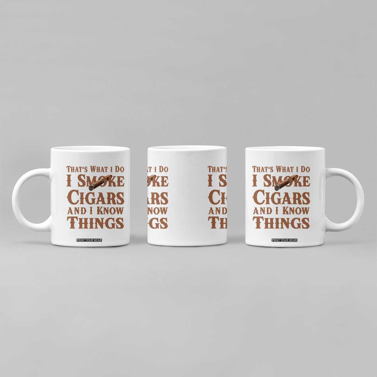 Cigar Lovers Coffee Mug Thats What I Do I Smoke Cigars And I Know Things TS12 Print Your Wear
