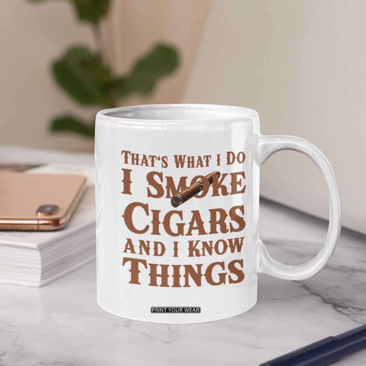 Cigar Lovers Coffee Mug Thats What I Do I Smoke Cigars And I Know Things TS12 Print Your Wear