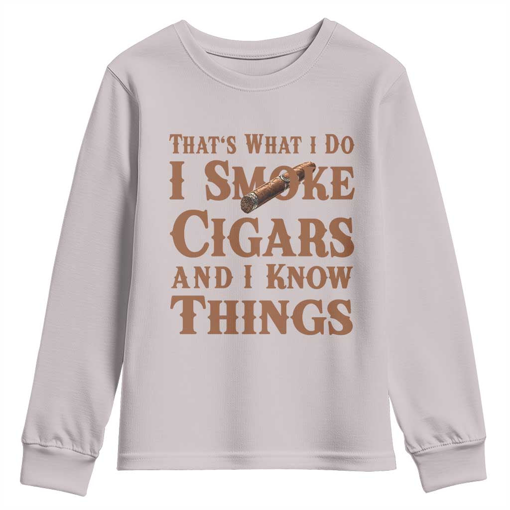 Cigar Lovers Youth Sweatshirt Thats What I Do I Smoke Cigars And I Know Things TS12 Ice Gray Print Your Wear