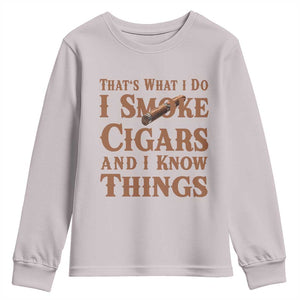 Cigar Lovers Youth Sweatshirt Thats What I Do I Smoke Cigars And I Know Things TS12 Ice Gray Print Your Wear