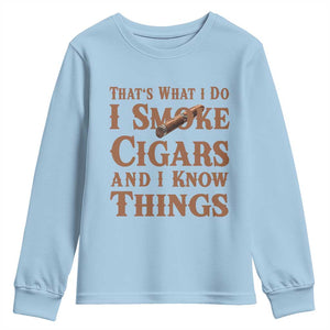 Cigar Lovers Youth Sweatshirt Thats What I Do I Smoke Cigars And I Know Things TS12 Light Blue Print Your Wear