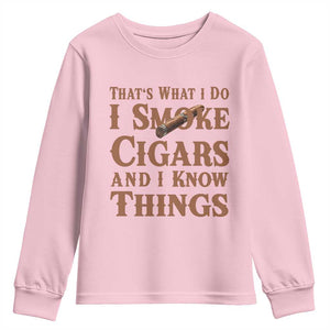 Cigar Lovers Youth Sweatshirt Thats What I Do I Smoke Cigars And I Know Things TS12 Light Pink Print Your Wear