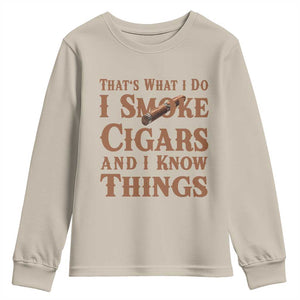 Cigar Lovers Youth Sweatshirt Thats What I Do I Smoke Cigars And I Know Things TS12 Sand Print Your Wear