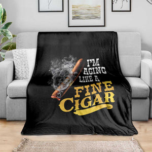 Cigar Lovers Throw Blanket I Am Aging Like A Fine Cigar TS12 Print Your Wear