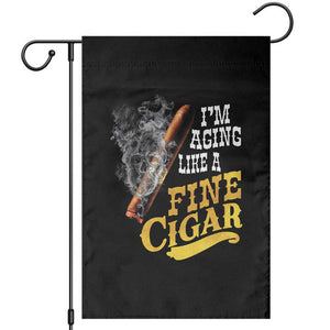 Cigar Lovers Garden Flag I Am Aging Like A Fine Cigar TS12 Black Print Your Wear