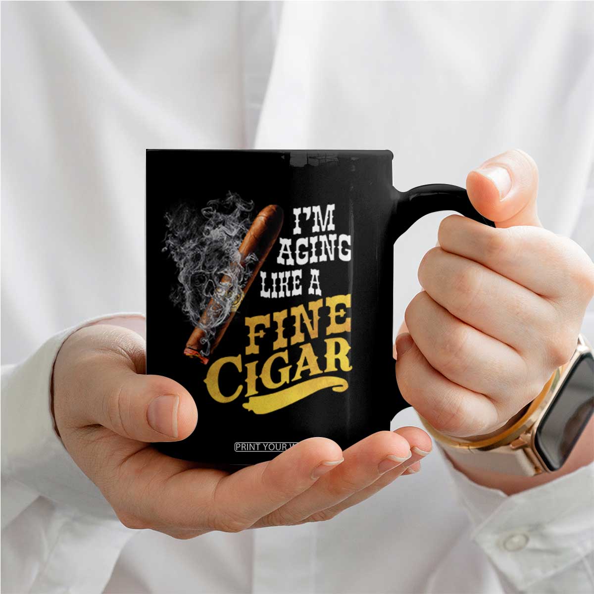Cigar Lovers Coffee Mug I Am Aging Like A Fine Cigar TS12 Print Your Wear