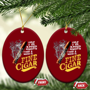 Cigar Lovers Ceramic Ornament I Am Aging Like A Fine Cigar TS12 Print Your Wear