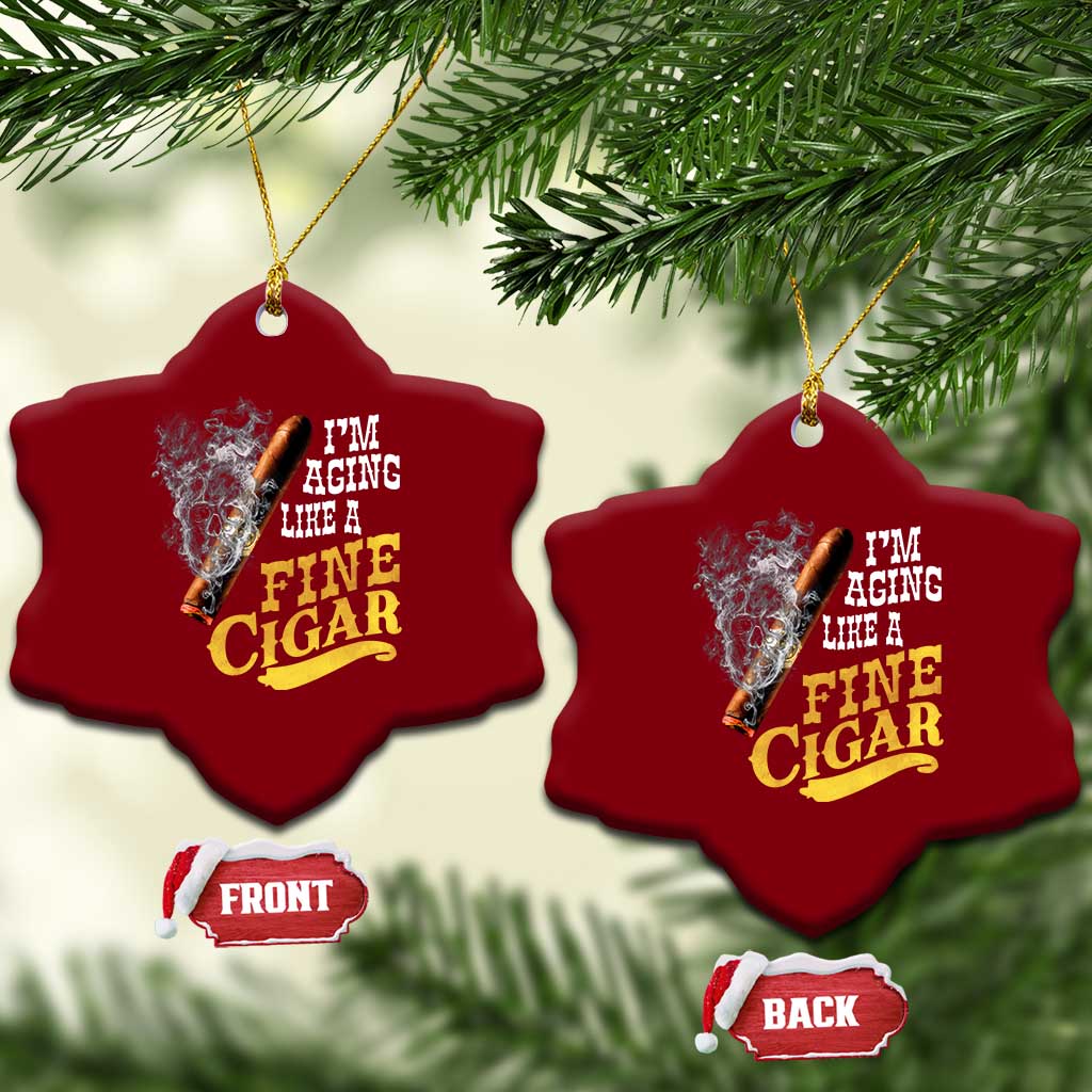 Cigar Lovers Ceramic Ornament I Am Aging Like A Fine Cigar TS12 Print Your Wear