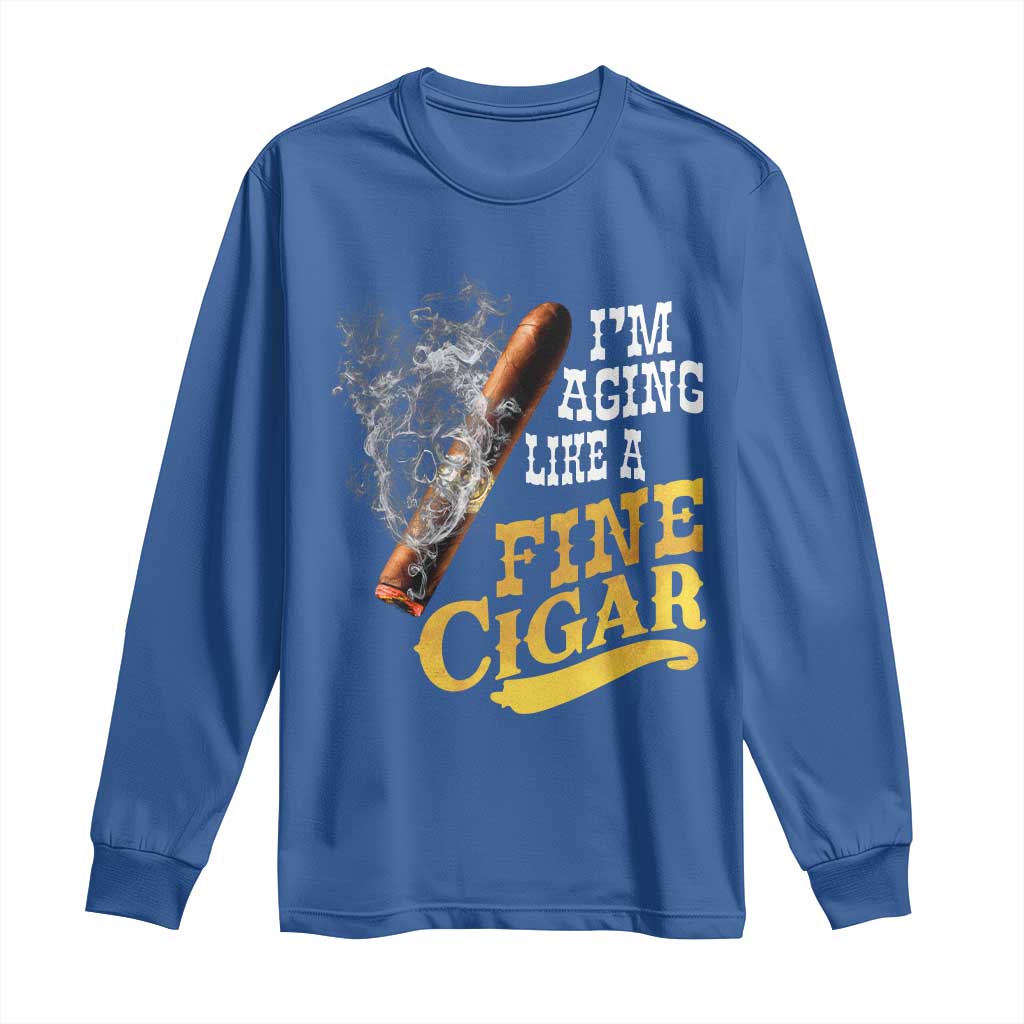 Cigar Lovers Long Sleeve Shirt I Am Aging Like A Fine Cigar TS12 Royal Blue Print Your Wear